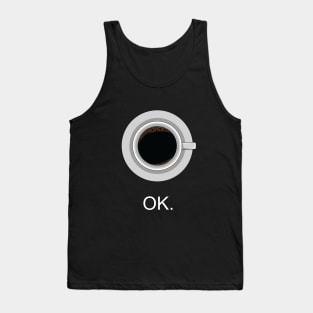 Ok coffe Tank Top